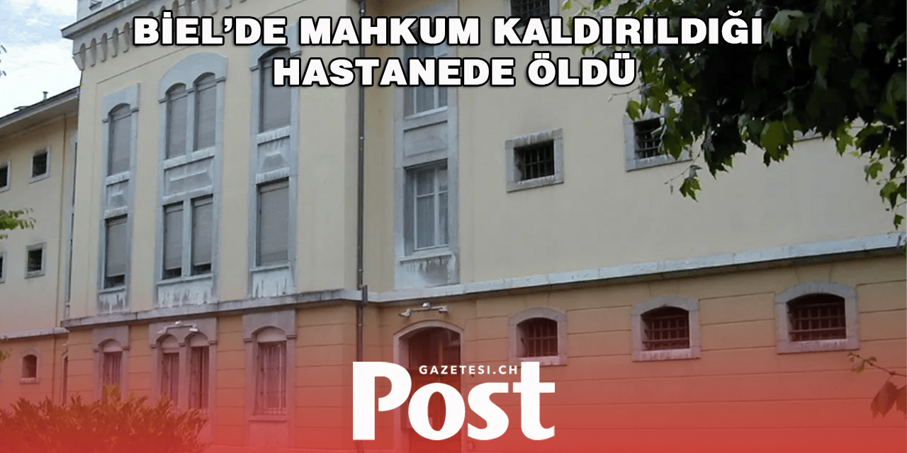 MAHKUM KALDIRILDIĞI HASTANEDE ÖLDÜ