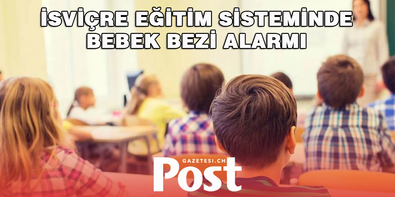 Öğretmenler isyanda! İsviçre eğitim sisteminde bebek bezi alarmı