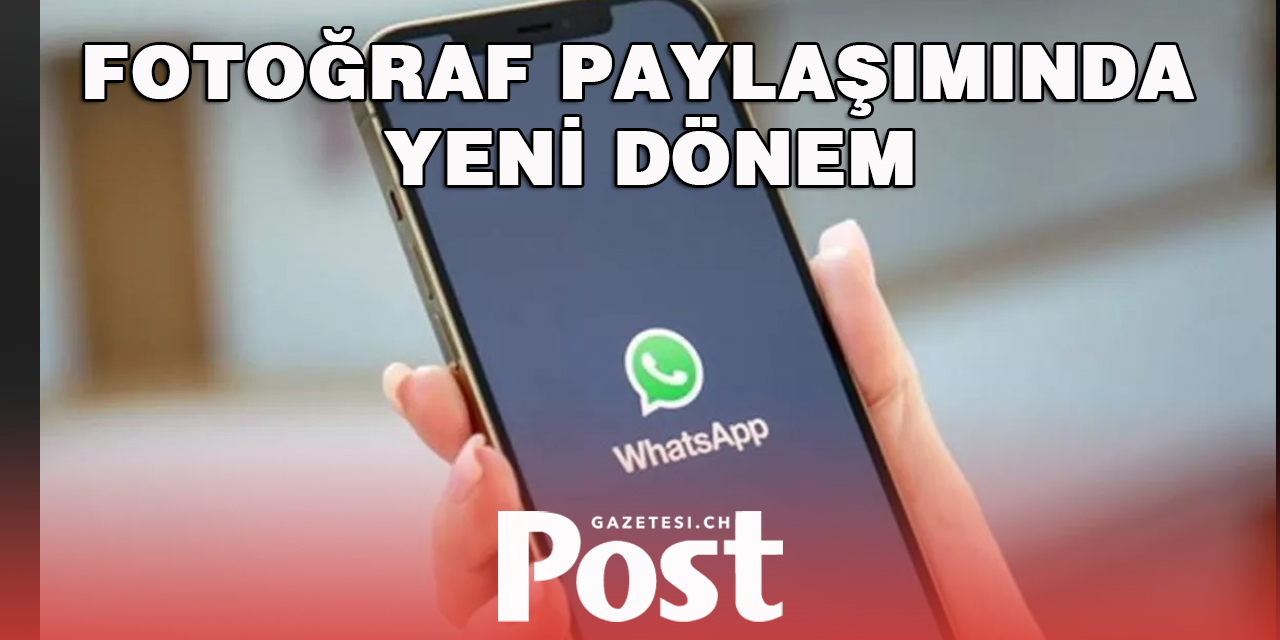 WhatsApp, Türkiye'de erişime açtı! Fotoğraf paylaşımında yeni dönem