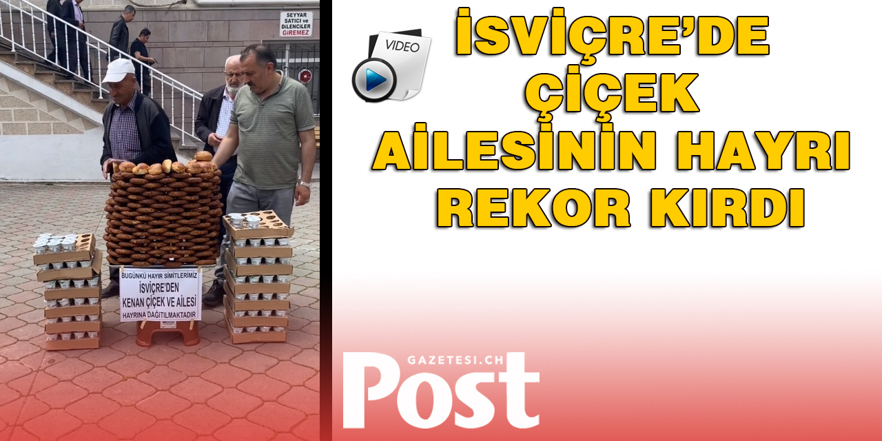 İsviçre’de Çiçek ailesinin hayrı rekor kırdı