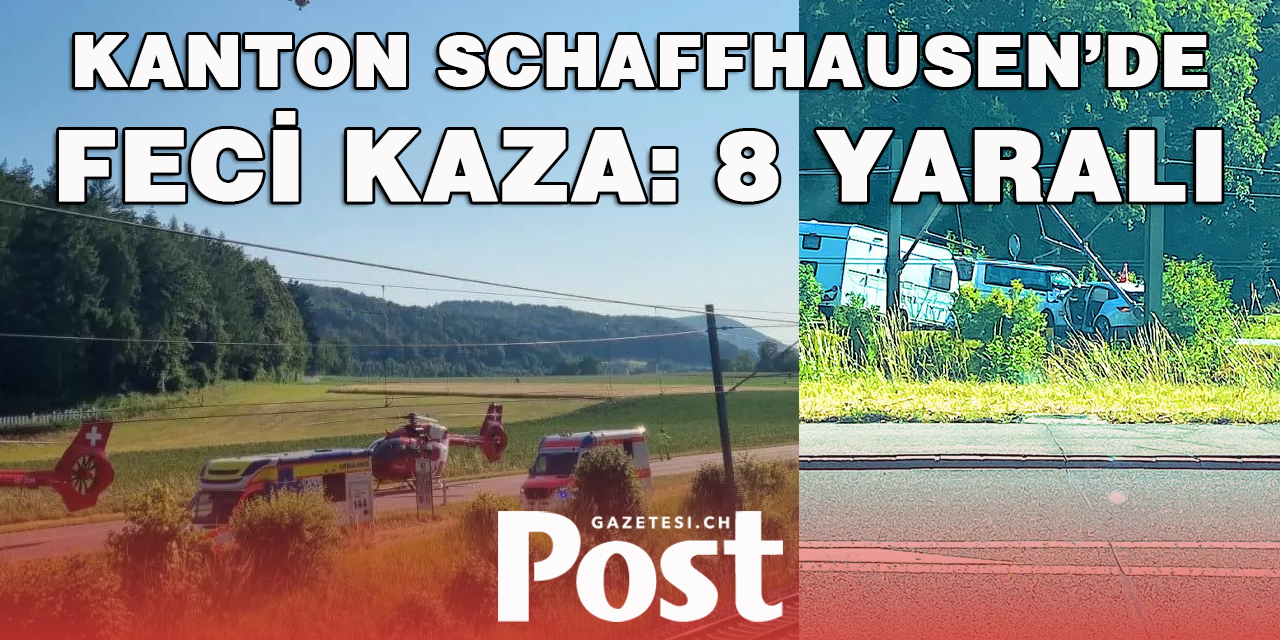 KANTON SCHAFFHAUSEN’DE FECİ KAZA: 8 YARALI