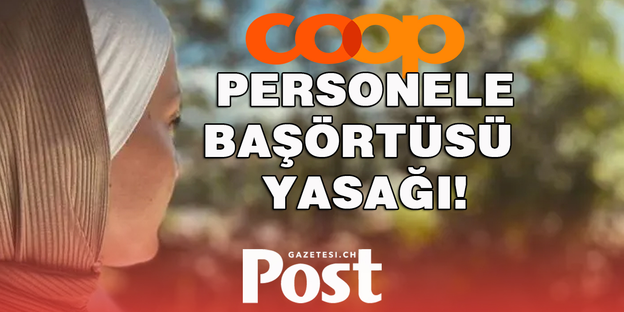 COOP’TAN BAŞÖRTÜSÜ YASAĞI!