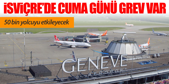 İsviçre'de uçak seferlerine grevden etkilenecek