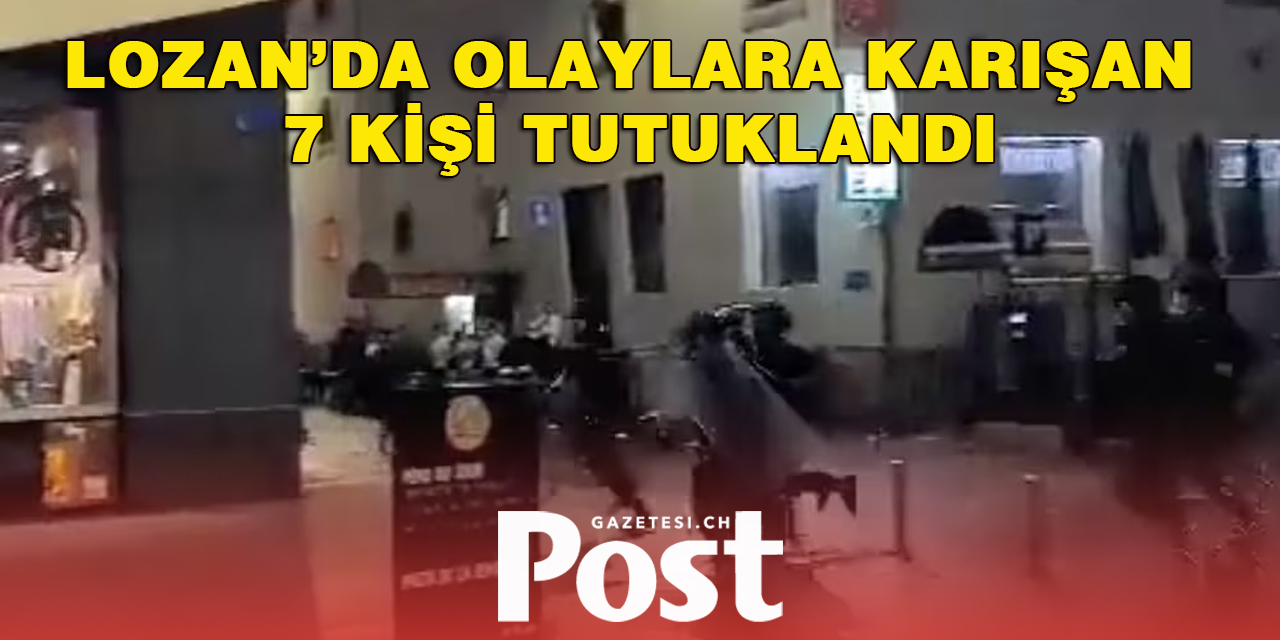 LOZAN’DA 7 KİŞİ TUTUKLANDI