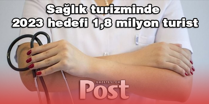 Sağlık turizminde 2023 hedefi 1,8 milyon turist