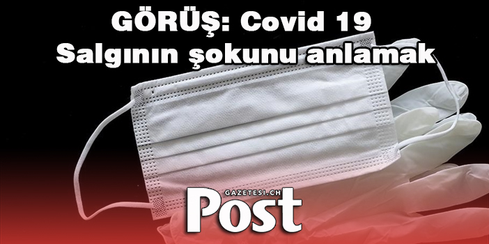 GÖRÜŞ - Kovid-19 salgını ve sonrası: Salgının şokunu anlamak