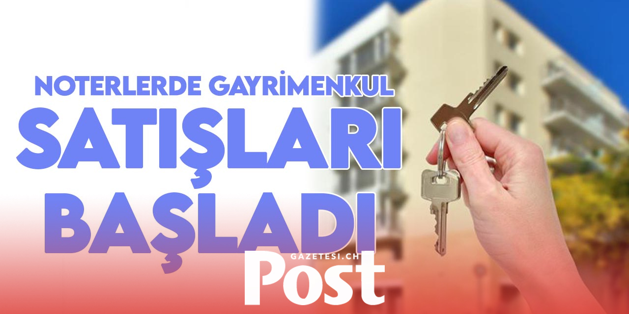 Noterlerde gayrimenkul satışları başlıyor