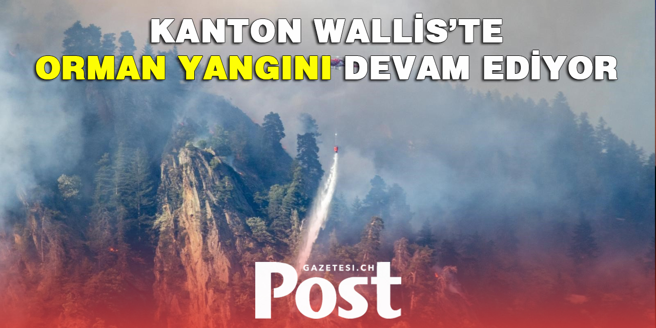 WALLİS’TE ORMAN YANGINI DEVAM EDİYOR