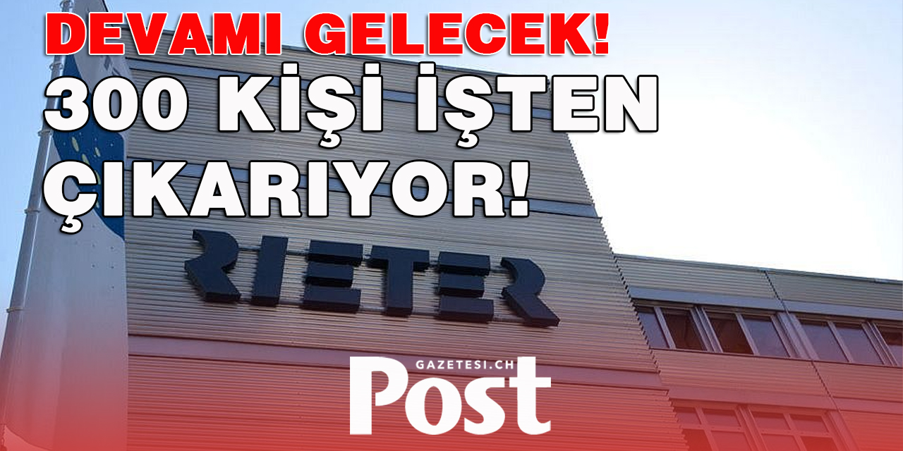 RİETER 300 KİŞİ'Yİ İŞTEN ÇIKARACAK