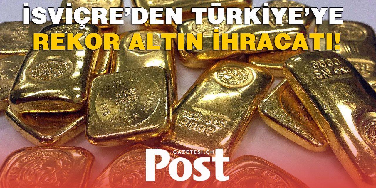 İsviçre'den Türkiye’ye 13,13 ton altın