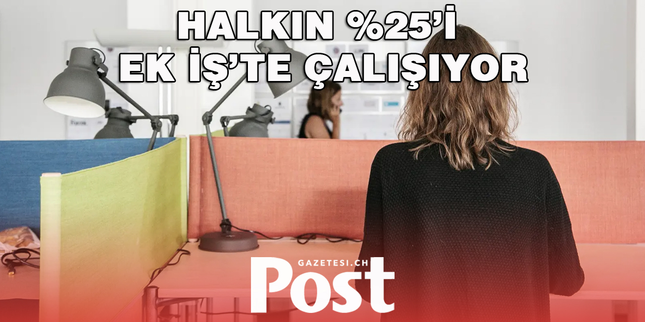 Halkın %25’İ  ek İş’te çalışıyor