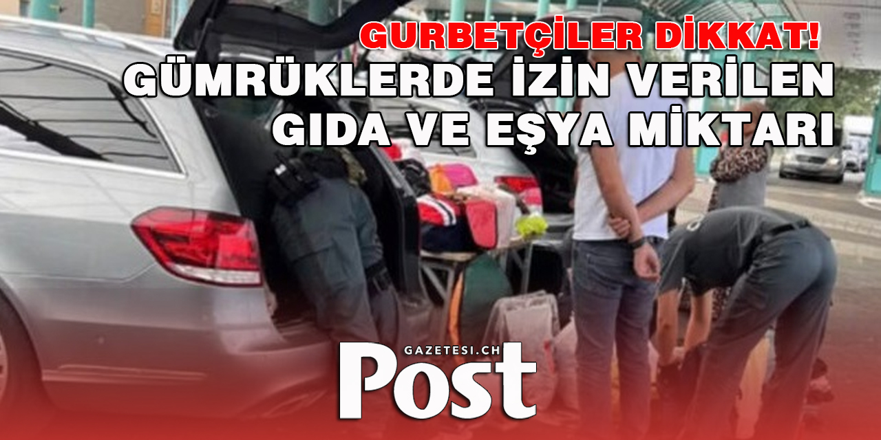 İzin Yolu’nda gümrüklerde izin verilen gıda ve eşya miktarı