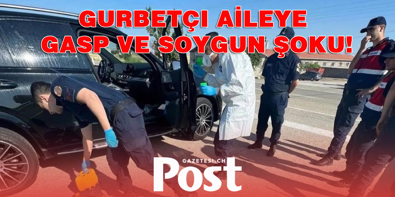 Gurbetçi aileye gasp ve soygun şoku!