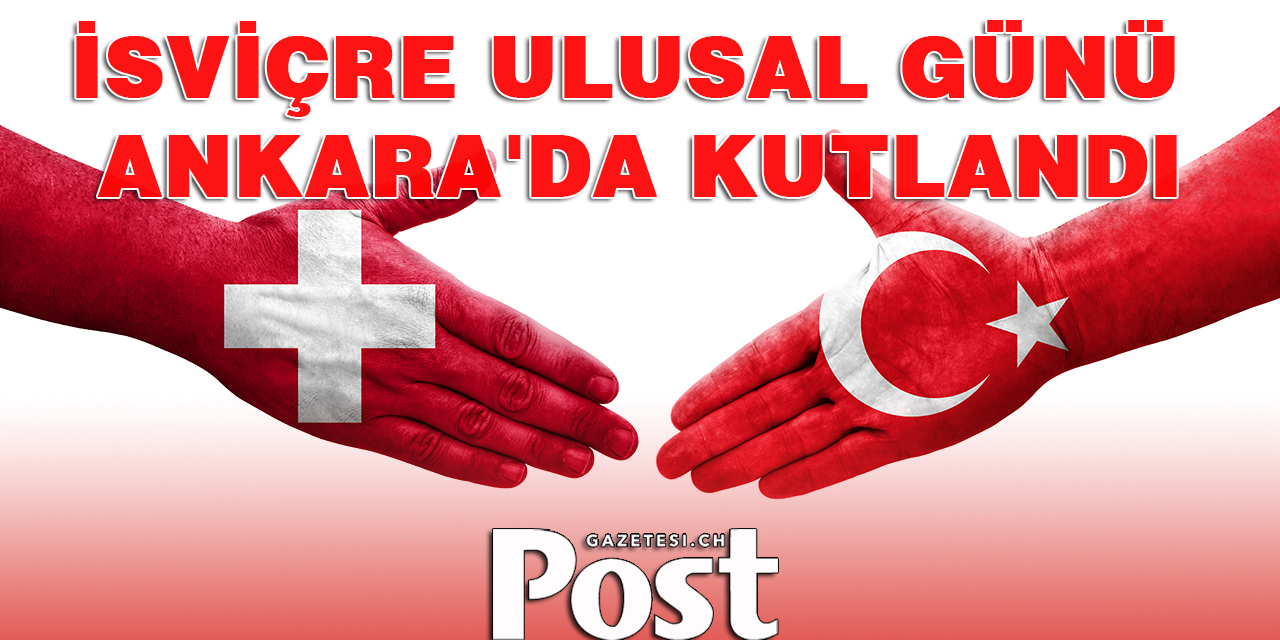 İsviçre Ulusal Günü Ankara'da kutlandı