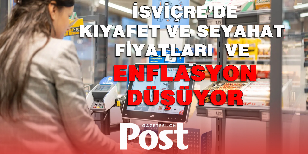 İSVİÇRE’DE ENFLASYON DÜŞMEYE DEVAM EDİYOR