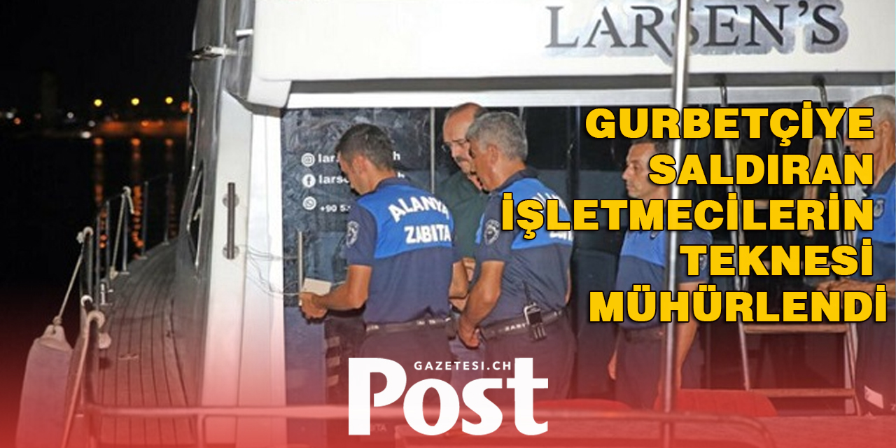 Gurbetçiye saldıran işletmecilerin teknesi mühürlendi