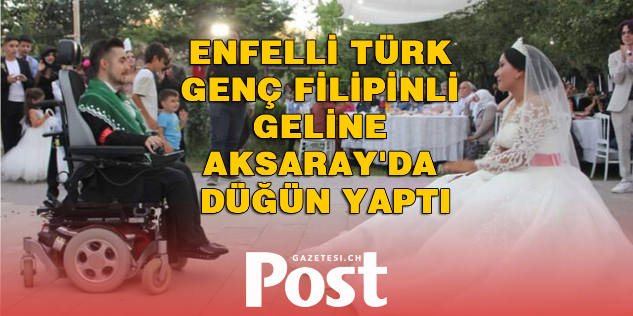 İngiltere'de yaşayan Türk genç Filipinli geline Aksaray'da düğün yaptı