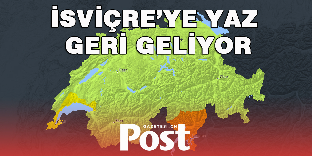 İsviçre’ye yaz geri geliyor