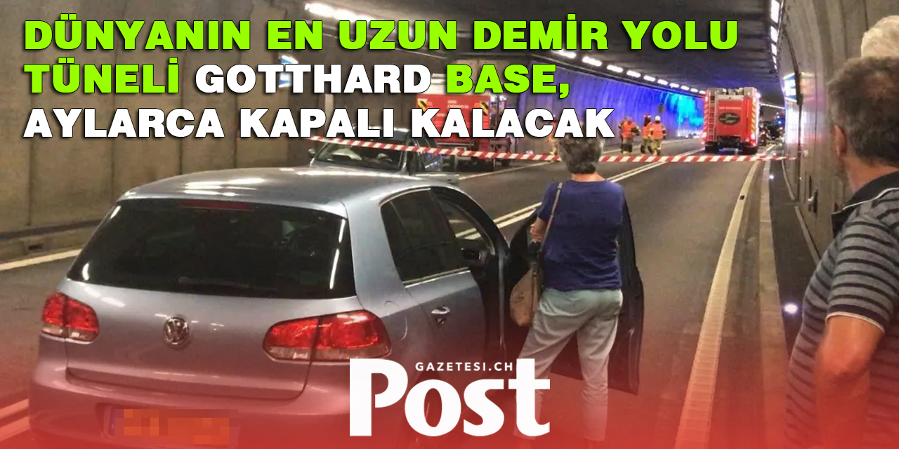 İsviçre’deki dünyanın en uzun demir yolu tüneli, kaza nedeniyle aylarca kapalı kalacak