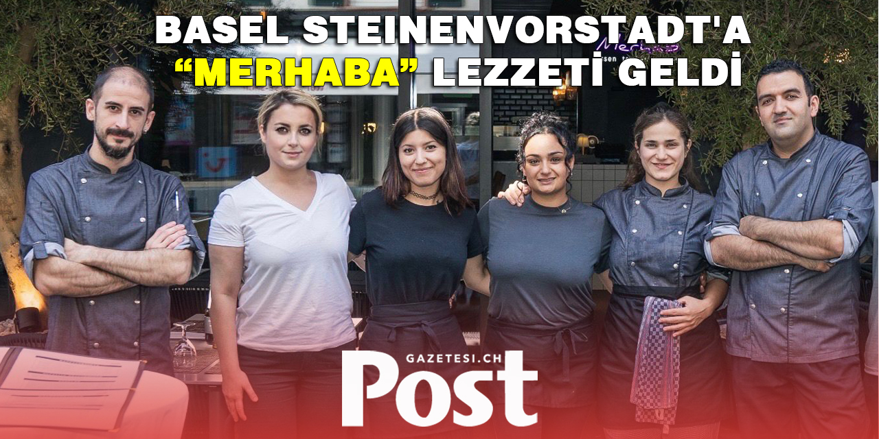 Basel Steinenvorstadt'a “Merhaba” lezzeti geldi