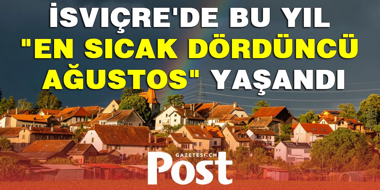 İsviçre'de bu yıl "en sıcak dördüncü ağustos" yaşandı