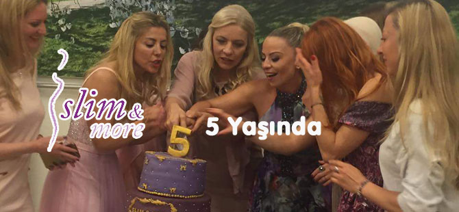 SLİM & MORE 5 YAŞINDA