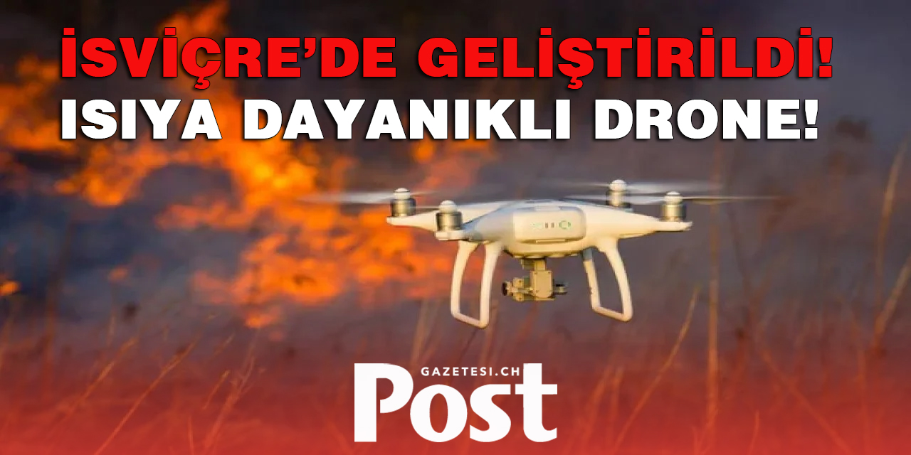 İsviçre'deki araştırmacılar, yanan binalarda ve ormanlarda kullanılabilecek, ısıya dayanıklı bir drone'u başarıyla geliştirdi