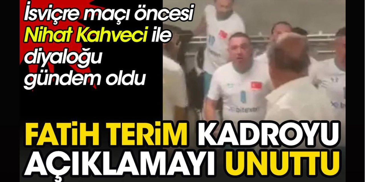 Türkiye - İsviçre maçında ilginç an! Fatih Terim kadroyu açıklamayı unutunca Nihat Kahveci araya girdi