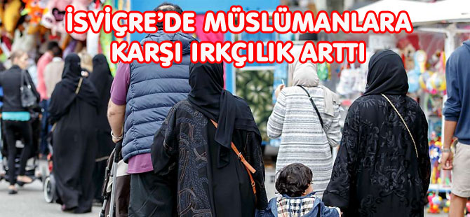 İSVİÇRE’DE MÜSLÜMANLARA KARŞI IRKÇILIK ARTTI