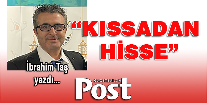 İbrahim Taş yazdı: KISSADAN HİSSE