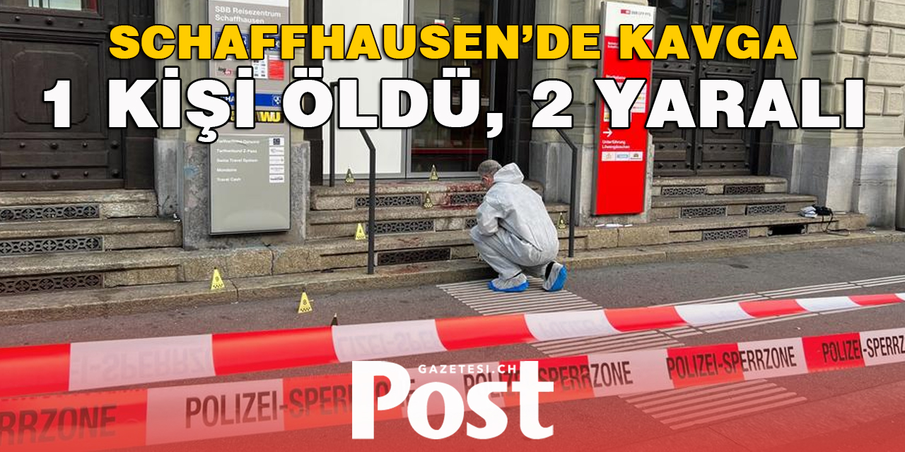 Schaffhausen’de şehir merkezinde 1 kişi öldü 2 kişi yaralandı