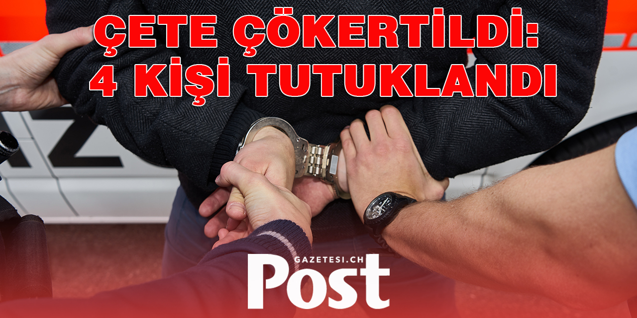 ÇETE ÇÖKERTİLDİ 4 KİŞİ TUTUKLANDI