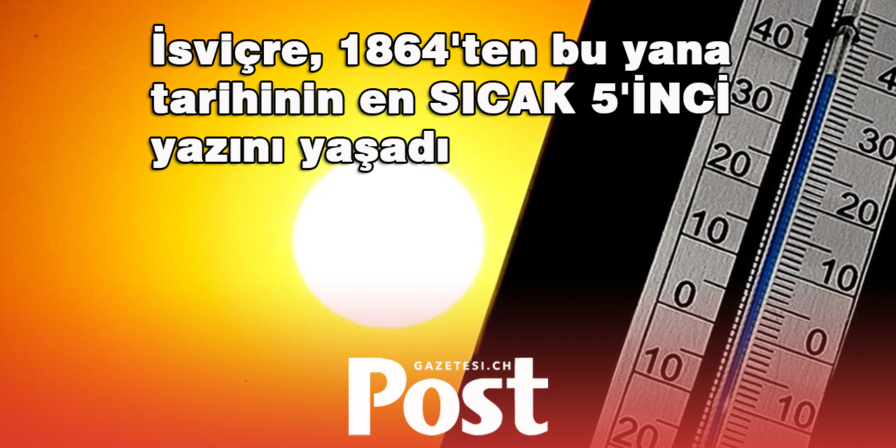 EN SICAK 5. YAZ MEVSİMİ ARKAMIZDA KALDI