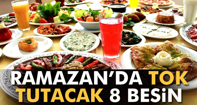 RAMAZANDA TOK TUTACAK 8 BESİN