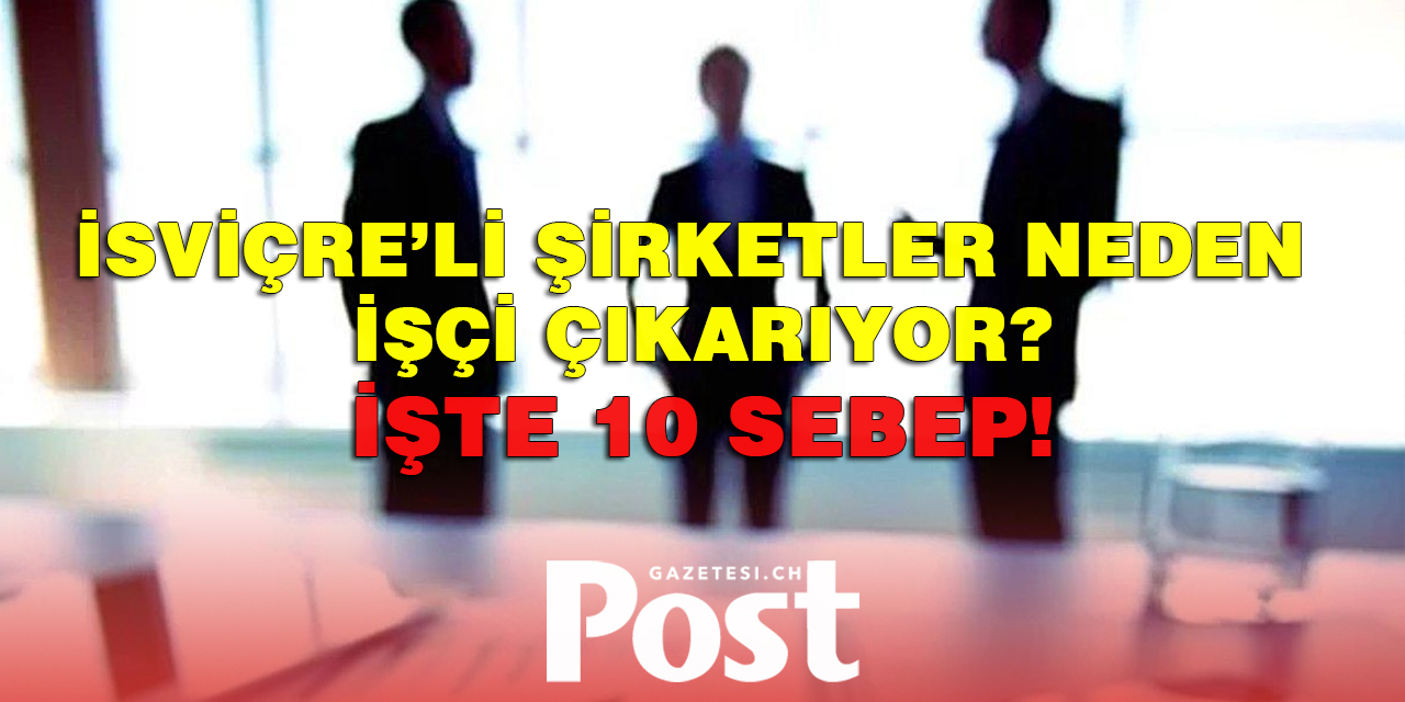 İSVİÇRE’Lİ ŞİRKETLER NEDEN İŞÇİ ÇIKARIYOR?