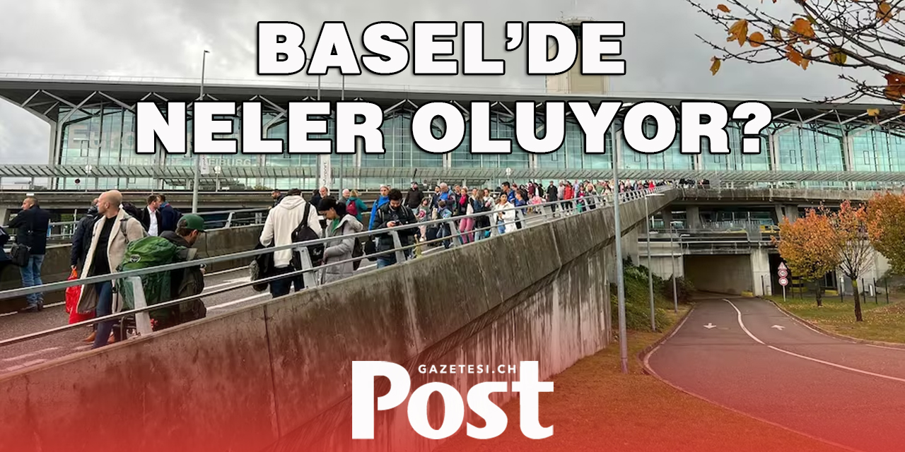 BASEL EURO AİRPORT YİNE TAHLİYE EDİLDİ