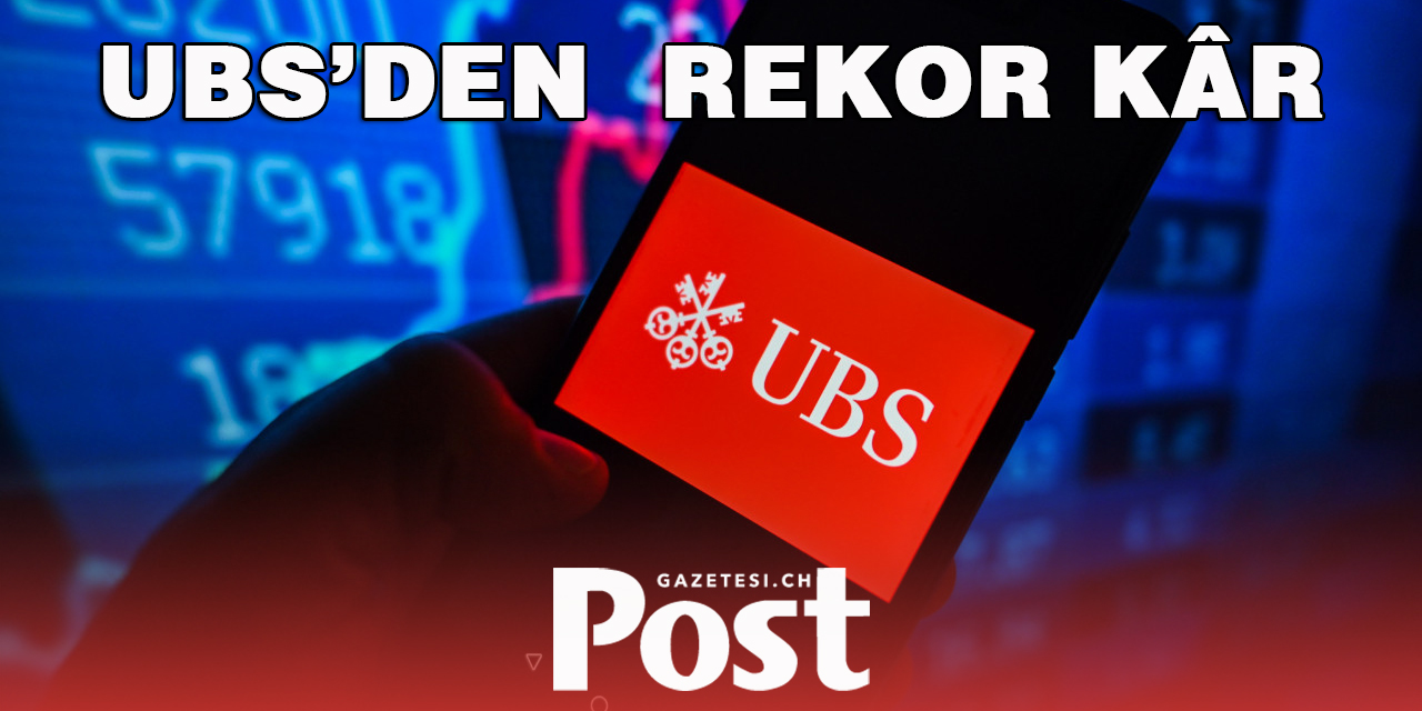 UBS'den Credit Suisse etkisiyle rekor kâr