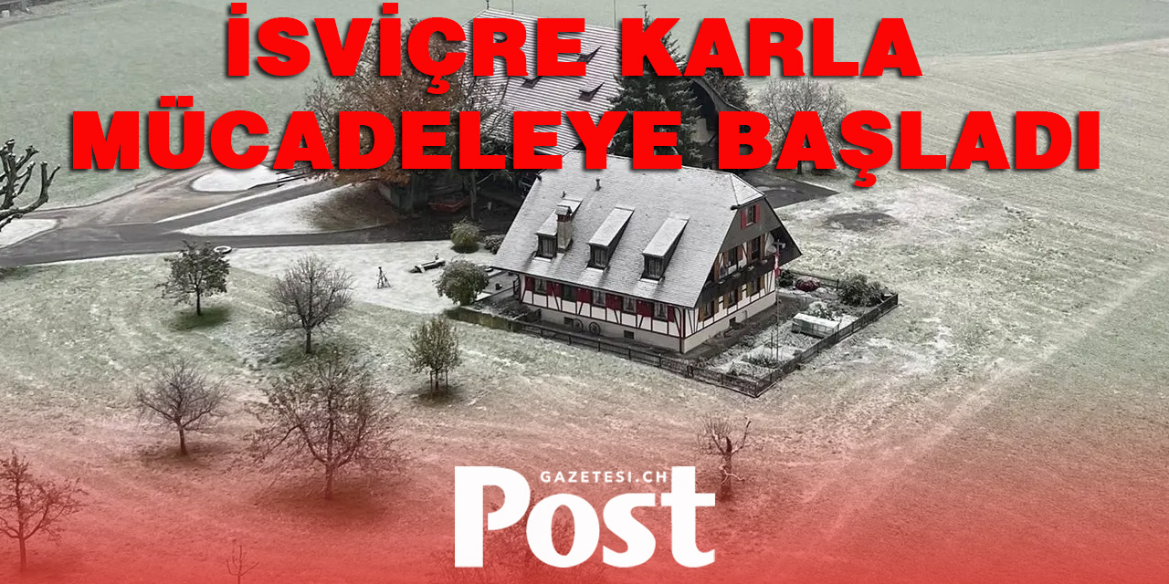 İSVİÇRE’DE BEKLENEN KAR YAĞIŞLARI GELDİ