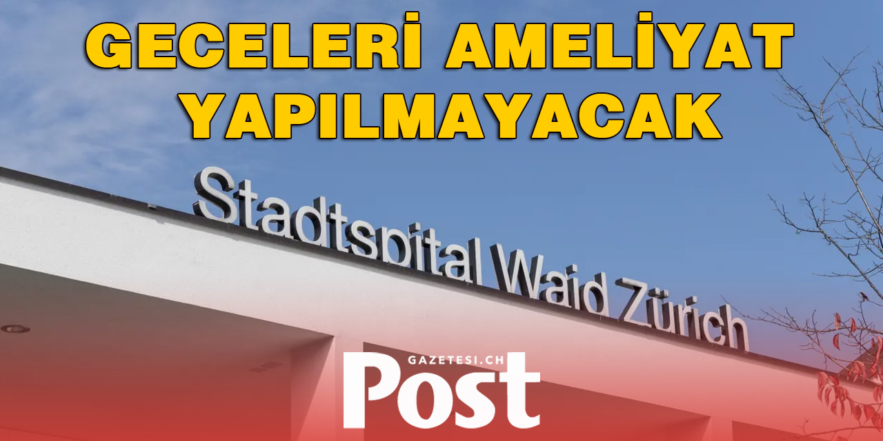 GECELERİ AMELİYAT YAPILMAYACAK