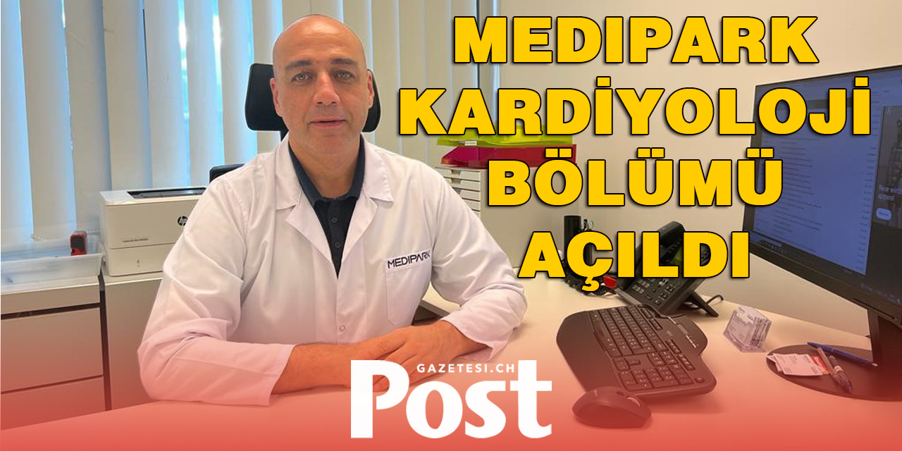 MEDIPARK KARDİYOLOJİ BÖLÜMÜ AÇILDI