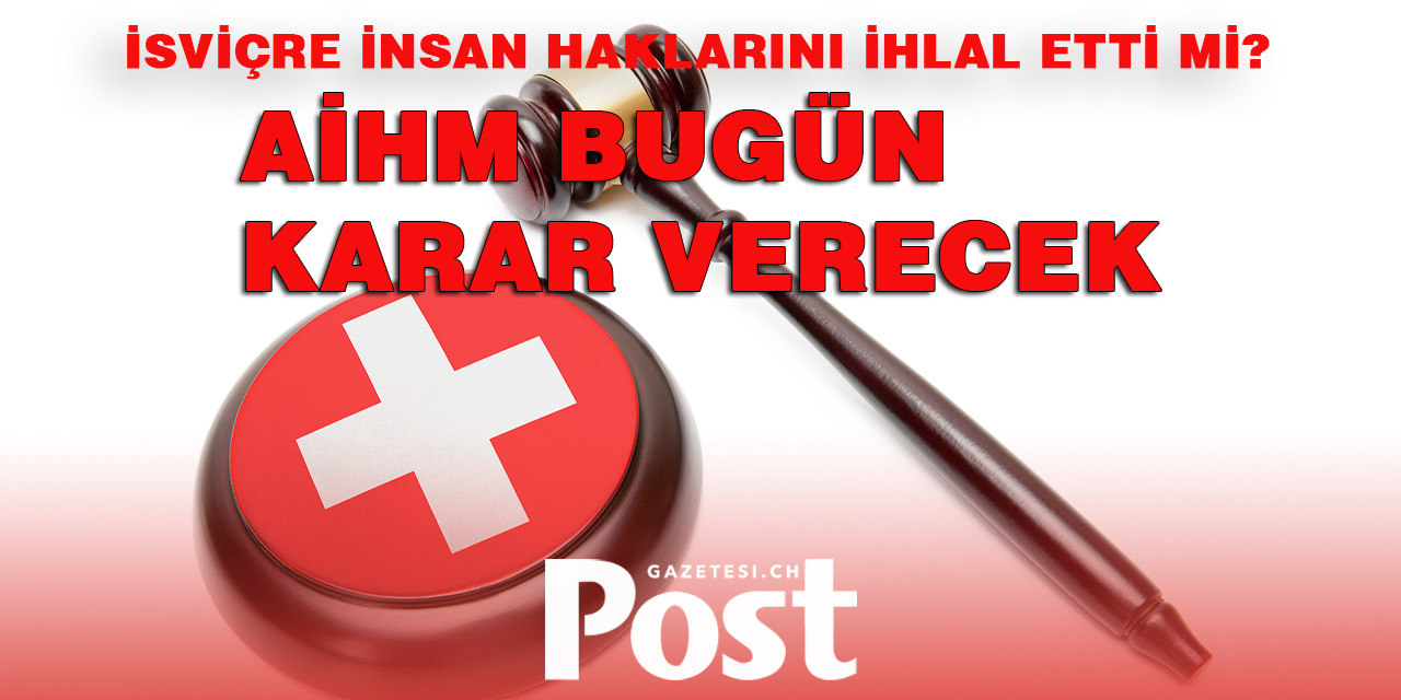 İSVİÇRE İNSAN HAKLARINI İHLAL ETTİ Mİ?