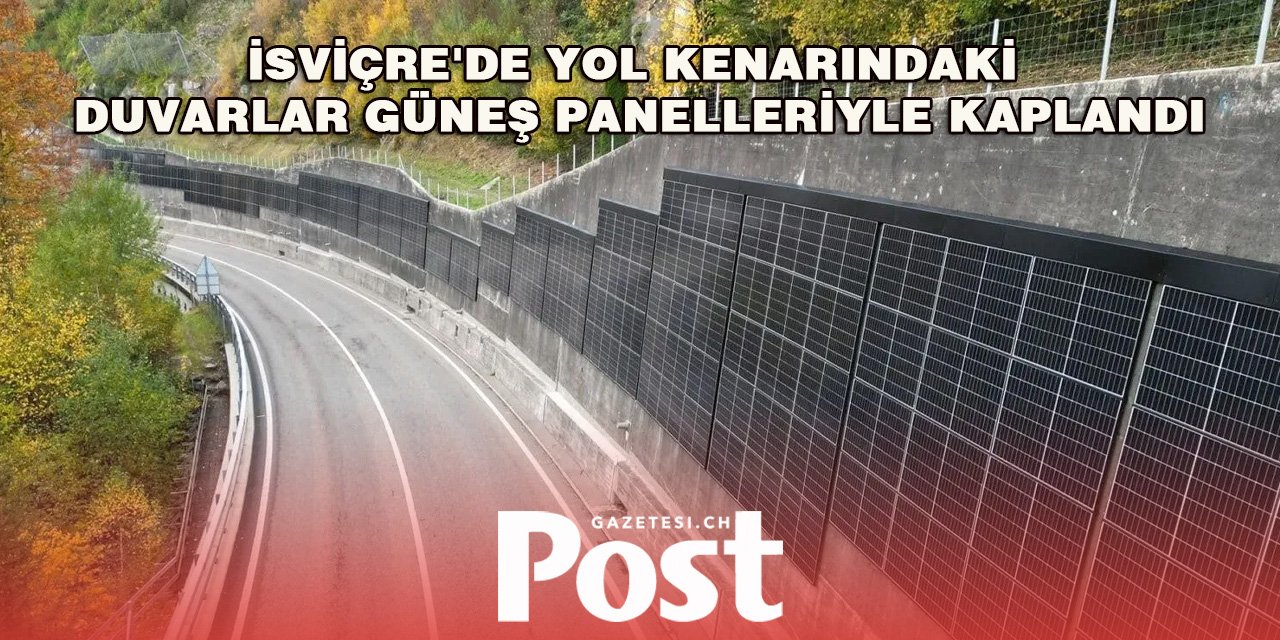 İsviçre'de yol kenarındaki duvarlar güneş panelleriyle kaplandı