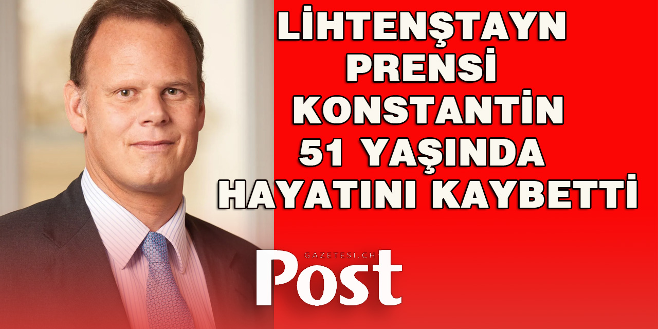 Lihtenştayn Prensi Constantin hayatını kaybetti