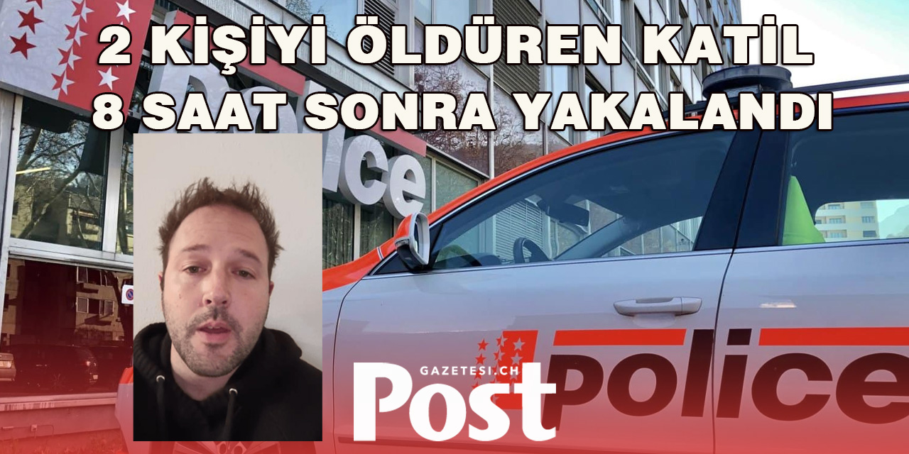 2 kişiyi öldüren saldırgan 8 saat sonra yakalandı