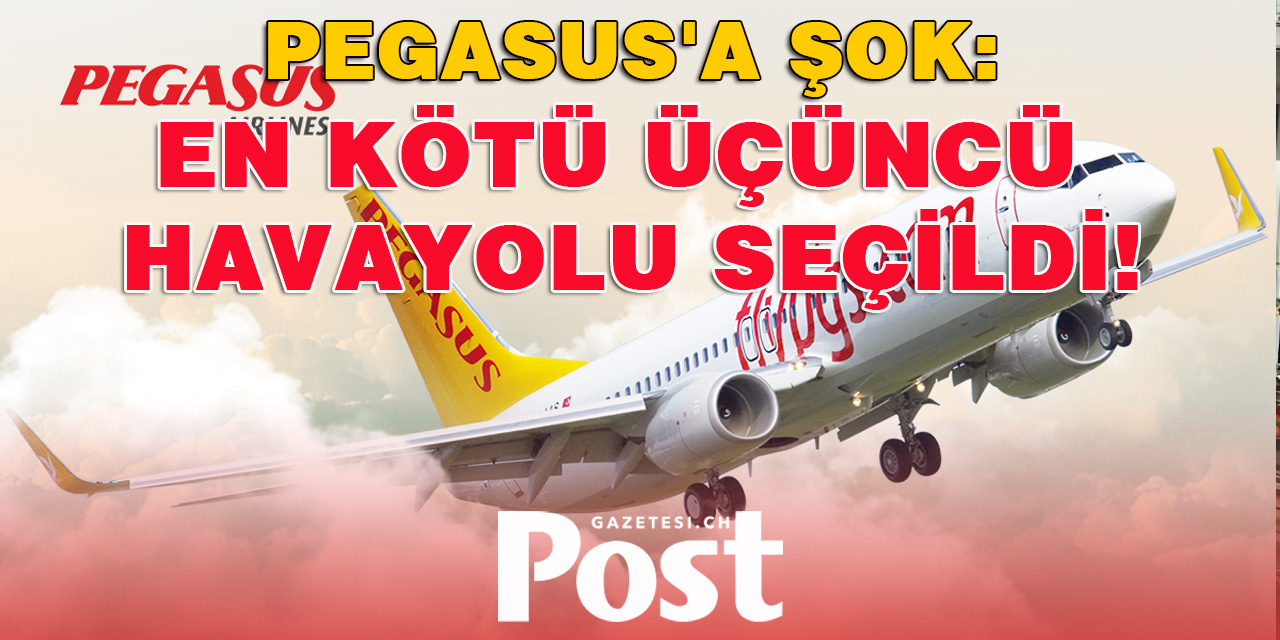 Pegasus dünyanın en kötü üçüncü havayolu şirketi seçildi!