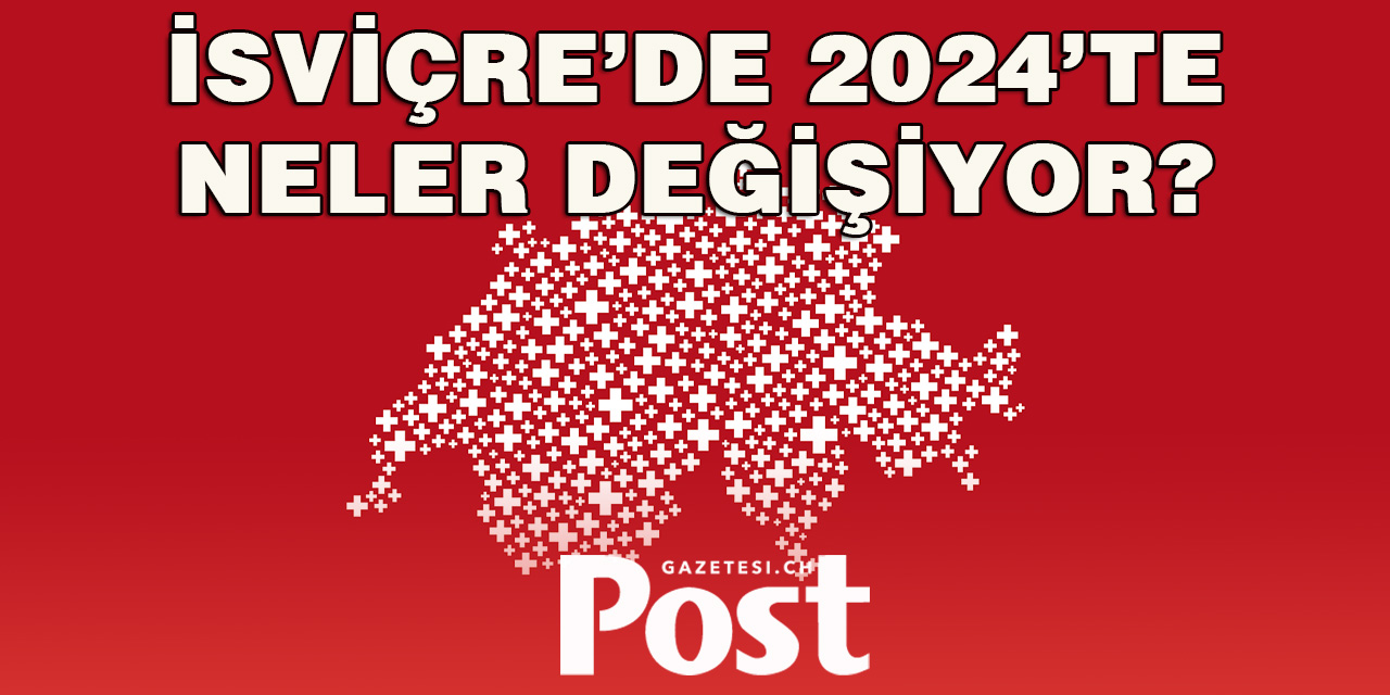 İSVİÇRE’DE 2024’YE YENİLİKLER!