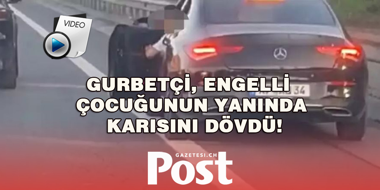 Gurbetçi, engelli çocuğunun yanında karısını dövdü!