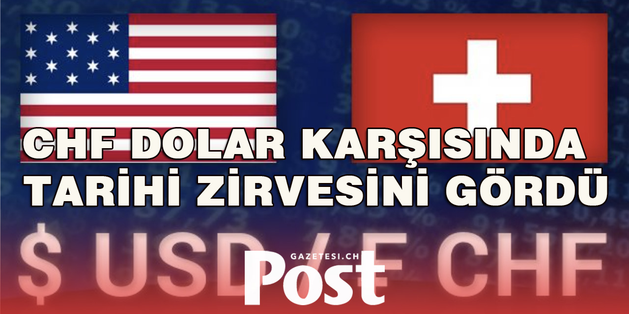 CHF dolar karşısında tarihi zirvesini gördü