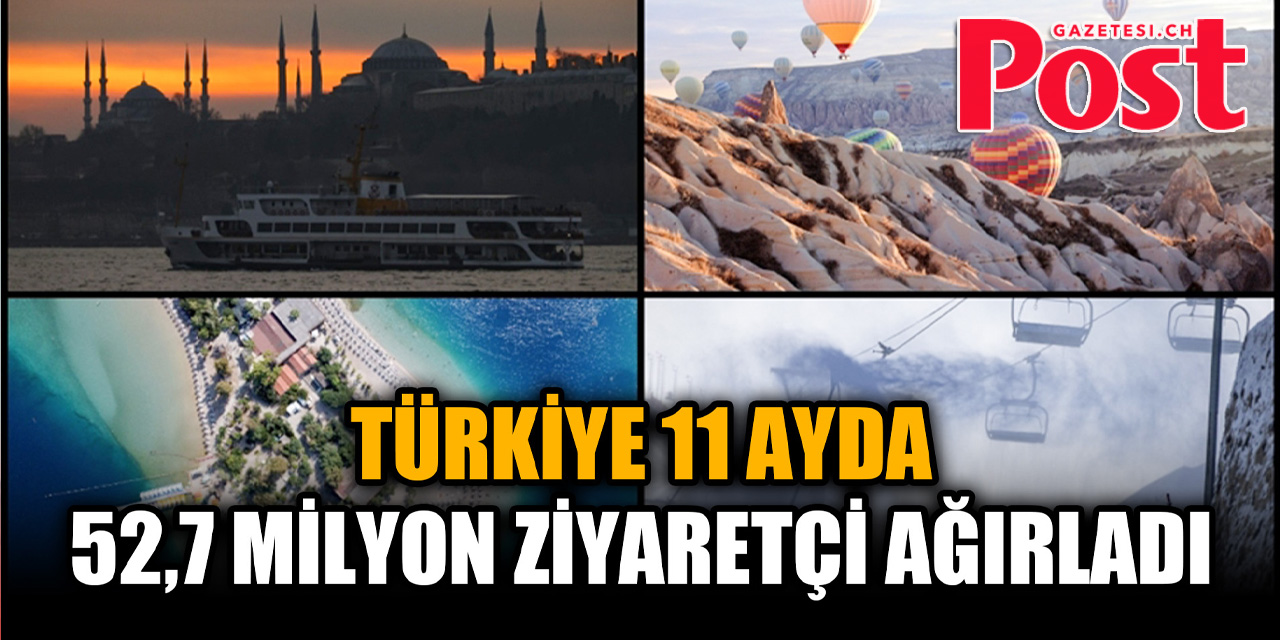 Türkiye 11 ayda 52,7 milyonun üzerinde ziyaretçi ağırladı