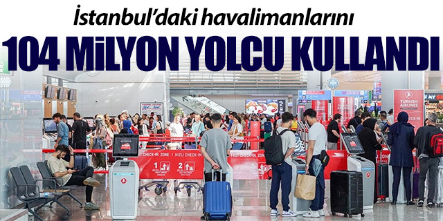 İstanbul'un yolcu sayısı 104 milyonu geçti